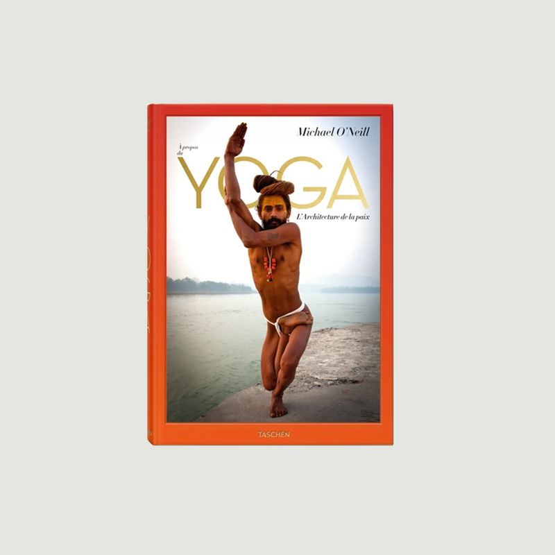 Livre à Propos du Yoga : l'architecture de la paix de Michael O'Neill  - Taschen